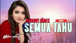 DANGDUT REMIX - SEMUA TAHU X VN REMIXER 2025