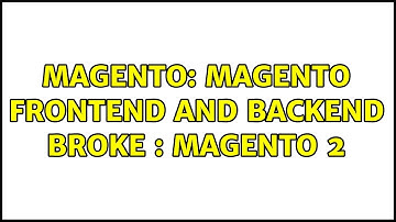 Magento: Magento frontend and backend broke : Magento 2