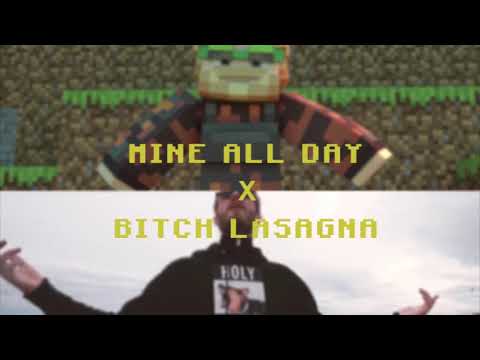 Mine All Day x Bitch Lasagna (PewDiePie Songs Crossover)
