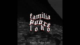 Familia pobre loko - Até o Último Suspiro