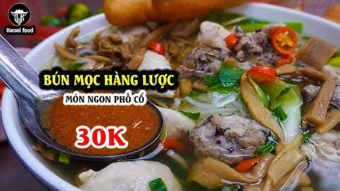 Bún Mọc Đỉnh Cao Phố Hàng Lược 30 Năm Chỉ Phục Vụ Duy Nhất 1 Hương Vị