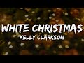 Kelly Clarkson - White Christmas (Lyrics) Mp3 Song
