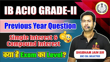 IB ACIO Grade-II 2023 Chapter-wise PYQ solution| Simple Interest and Compound Interest