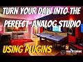 Create an ANALOG STUDIO in Your DAW
