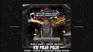 Download lagu KU PUJA PUJA‼️ - Ipank || cover remix band || orgen tunggal || ORG 24 VIP 
