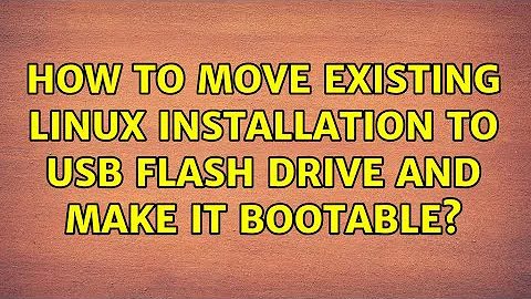 How to move existing Linux installation to USB flash drive and make it bootable? (2 Solutions!!)