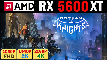 Gotham Knights RX 5600xt 1080p 1440p 2160p ULTRA benchmark