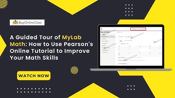 A Guided Tour of MyLab Math: How to Use Pearson