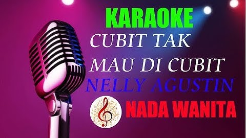 Karaoke Cubit Tak Mau Dicubit-Nelly Agustin|Nada Wanita