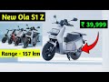 Ola Launch S1 Z 39,999/- Range 157 km Delivery in April 2024 ⚡️ Ola Electric