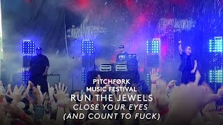 Run The Jewels - &quot;Close Your Eyes (And Count To Fuck)&quot; ft. Zack De La Rocha - Pitchfork Fest 2015