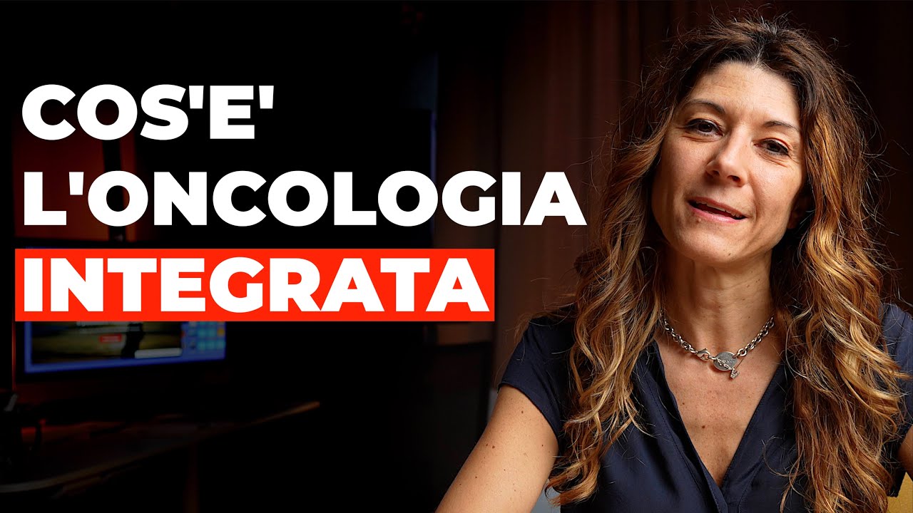 che cos'è l'ONCOLOGIA integrata ?