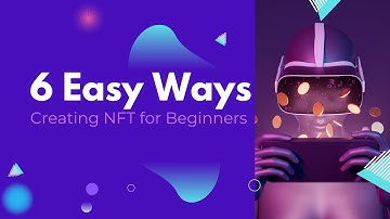 6 Simple Steps to Create Your Own NFT