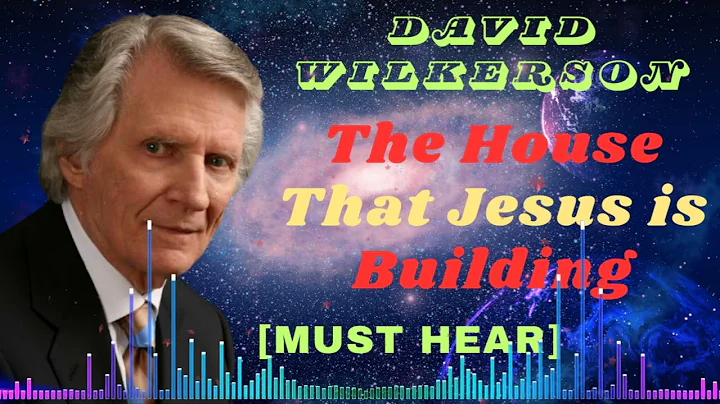 David Wilkerson II The House That Jesus is Building | New Sermon