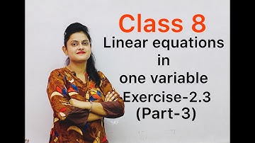 Class 8th || Linear equations in one variable || Exercise-2.3 || Part-3 || UniSmart Tutorials