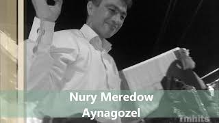 Nury Meredow  - Aýnagözel