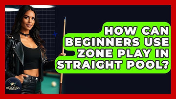 How Can Beginners Use Zone Play In Straight Pool? - Billiards Hustlers