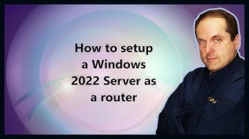 How to setup a Windows 2022 Server as a router