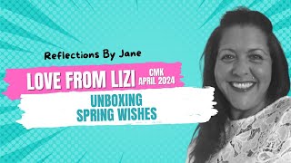 Unboxing @LoveFromLiziChannel Card Making Kit for April 2024|Spring Wishes