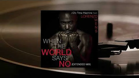 J.D's Time Machine ft. LORENZO OWNES "When The World Says No" ALL THE MIXES (promo clip)