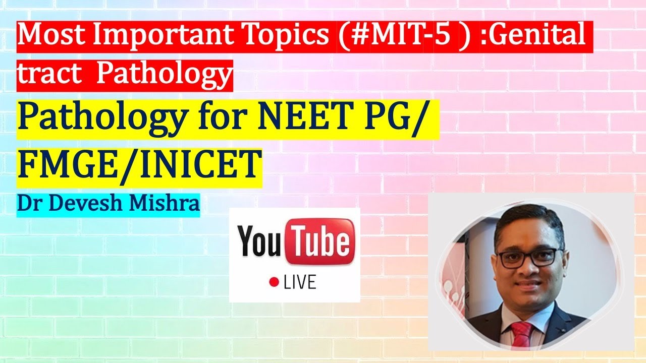 Most Important Topics (#MIT- 5) :Genital tract Pathology  by Dr Devesh Mishra