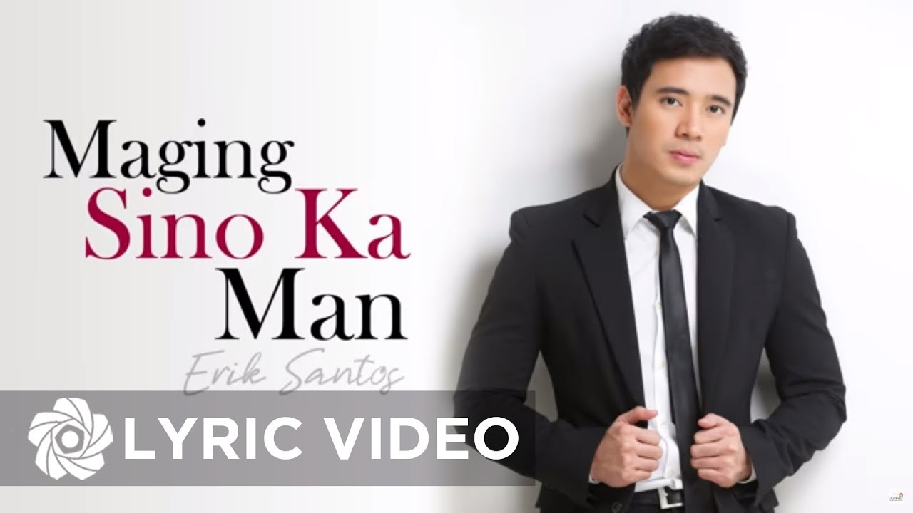 在 YouTube 上观看 Erik Santos - Maging Sino Ka Man (Lyrics) | Erik Santos Collection 在 YouTube 上观看 Erik Santos - Maging Sino Ka Man (Lyrics) | Erik Santos Collection