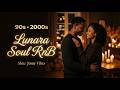 lunara 23 Late Night R&B Vibes | 90s & 2000s Smooth Slow Jams✨🎶♥