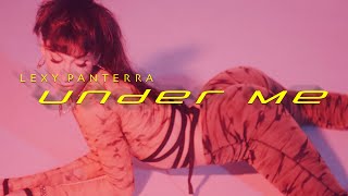 Lexy Panterra - Under Me (Official Music Video)