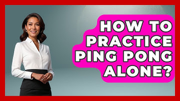 How To Practice Ping Pong Alone? - The Racket Xpert