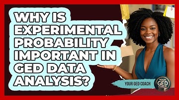 Why Is Experimental Probability Important In GED Data Analysis? - Your GED Coach