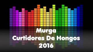Video thumbnail of "Curtidores De Hongos 2016 - Cancion Final Y Retirada"