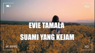 Evie Tamala - Suami Yang Kejam ( Lirik Video)