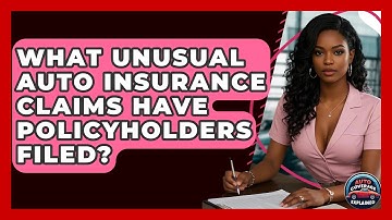What Unusual Auto Insurance Claims Have Policyholders Filed? - Auto Coverage Explained