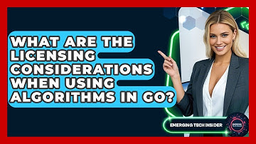 What Are The Licensing Considerations When Using Algorithms In Go? - Emerging Tech Insider