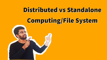 Distributed vs Standalone Computing/File system