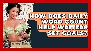 How Does Daily Word Count Help Writers Set Goals? - The Storytellers Room