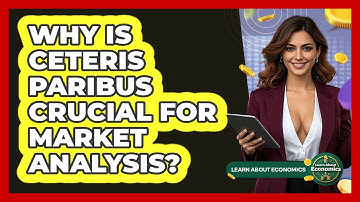 Why Is Ceteris Paribus Crucial For Market Analysis? - Learn About Economics