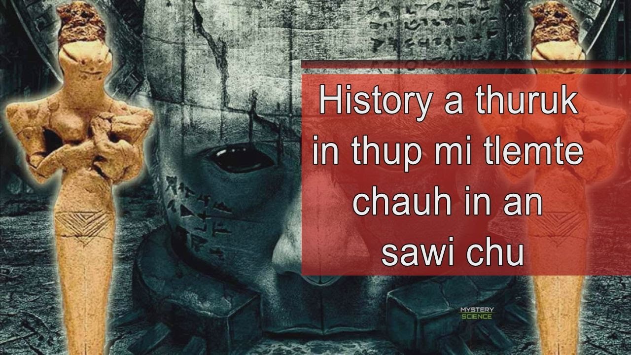 History a thuruk in thup mi tlemte chauh in an sawi chu