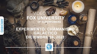 Chamanismo Galáctico - Clase Diciembre 16, 2021