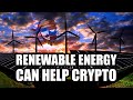 Renewable Energy Can Help Cryptocurrencies Reduce Their Carbon Footprint