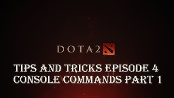 Dota 2 | Tips And Tricks Ep.4(Console Commands)