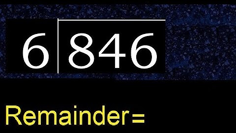 Divide 846 by 6 , remainder  . Division with 1 Digit Divisors . How to do