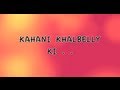 KAHANI KHALBELLY KI - EPISODE 1