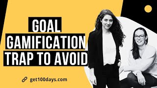Goal Gamification Trap To Avoid | 100 Days