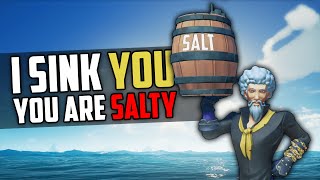 i SINK you are being salty [Sea of Thieves]