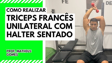 Tríceps francês unilateral com halter sentado - prof. Matheus Gomes