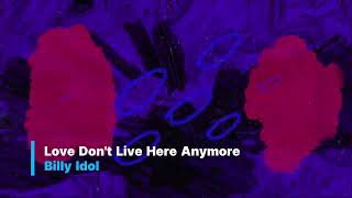 Billy Idol - Love Don t Live Here Anymore