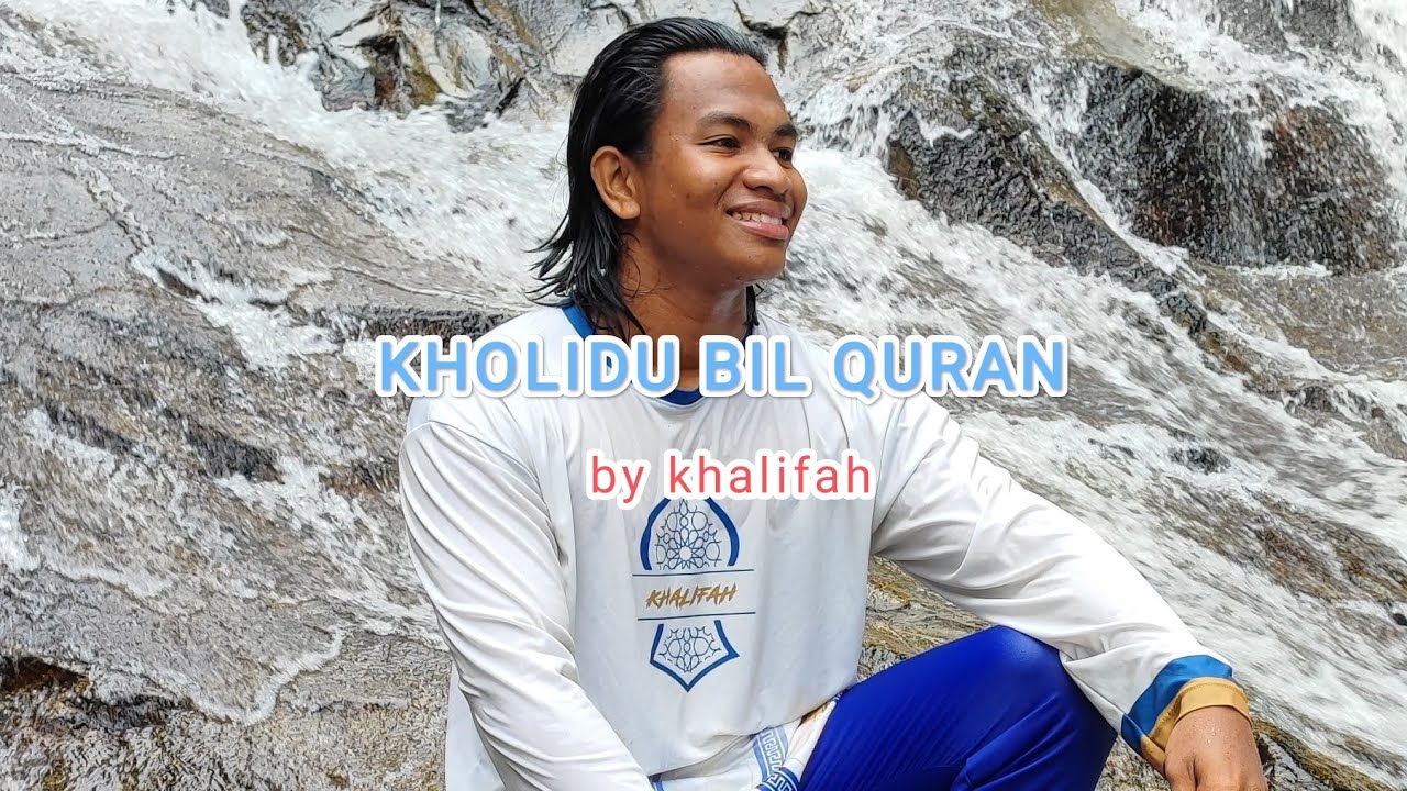 KHALIFAH ~ KHOLIDU BIL QURAN (LIRIK)