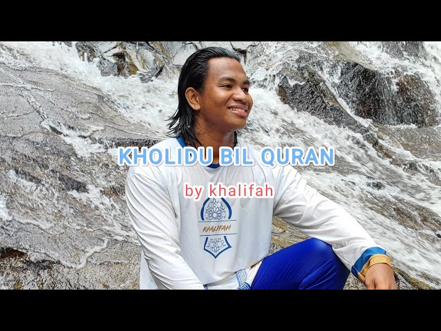 KHALIFAH ~ KHOLIDU BIL QURAN (LIRIK) class=