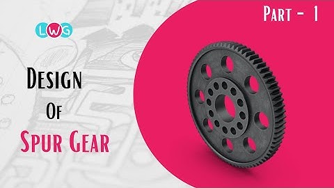 Design Of Spur Gear Numerical | Basic Selection - Step 1| Part 1 | Machine Design -II